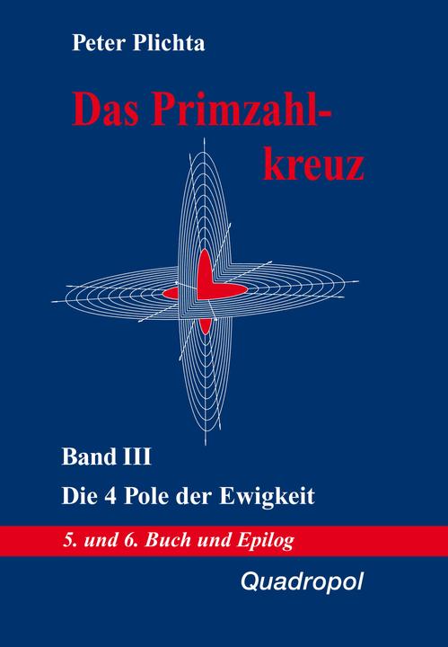 Produktbild Das Primzahlkreuz 3. Die 4 Pole der Ewigkeit (Deutsch, Peter Plichta, 2009)