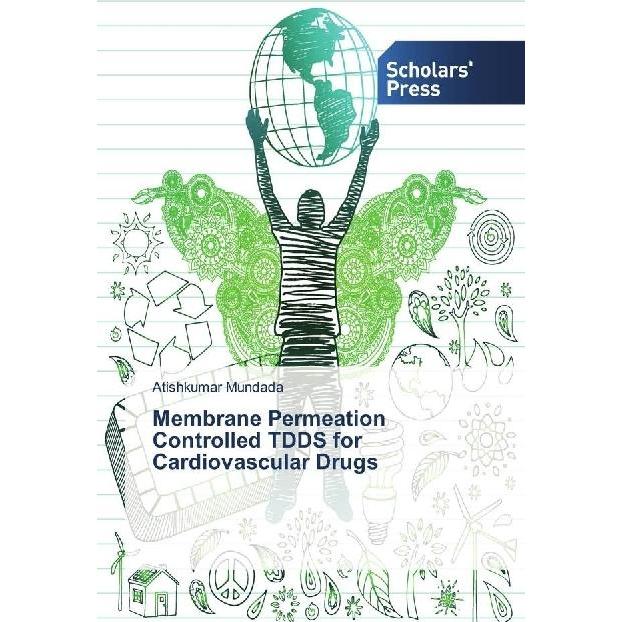 Membrane Permeation Controlled TDDS for Cardiovascular Drugs, Fachbücher von Atishkumar Mundada