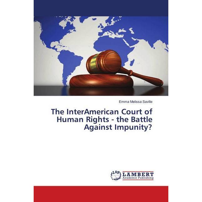The InterAmerican Court of Human Rights - the Battle Against Impunity?, Fachbücher von Emma Melissa Saville