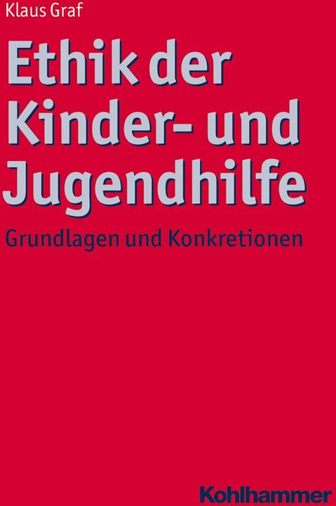 Produktbild Ethik der Kinder- und Jugendhilfe (Deutsch, Klaus Graf, 2014)