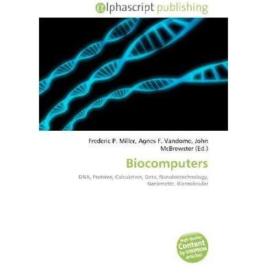 Thumbnail - Biocomputers, Fachbücher von Agnes F. Vandome, Frederic P. Miller, John McBrewster