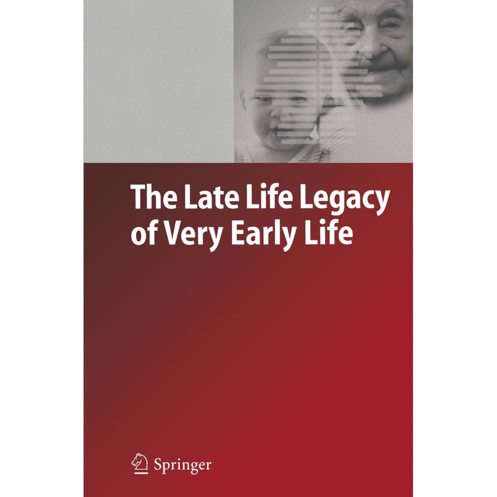 The Late Life Legacy of Very Early Life, Fachbücher von Gabriele Doblhammer