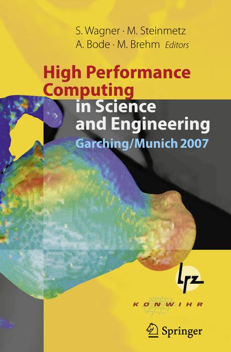 High Performance Computing in Science and Engineering, Garching/Munich 2007 (Arndt Bode, Matthias Brehm, Matthias Steinmetz, Siegfried Wagner, 2010)