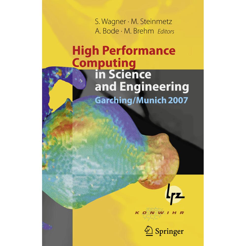High Performance Computing in Science and Engineering, Garching/Munich 2007, Fachbücher von Siegfried Wagner, Matthias B...