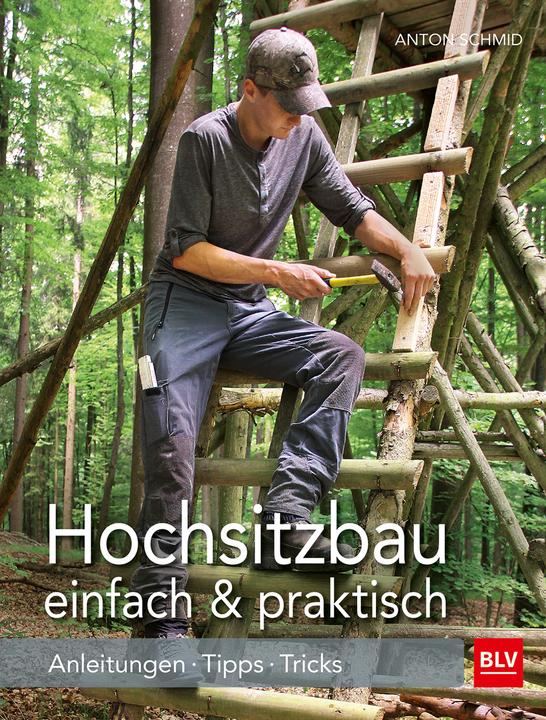 Hochsitzbau einfach & praktisch (Deutsch, Anton Schmid, 2018)