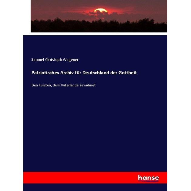 Patriotisches Archiv für Deutschland der Gottheit, Fachbücher von Samuel Christoph Wagener