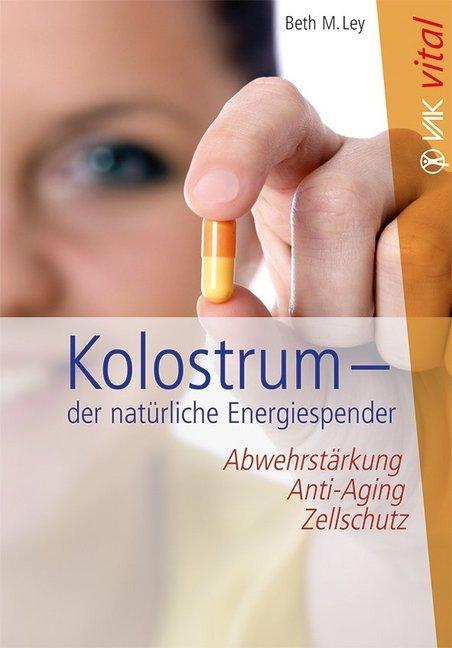 Produktbild Kolostrum - der natürliche Energiespender (Deutsch, Beth M Ley, 2013)