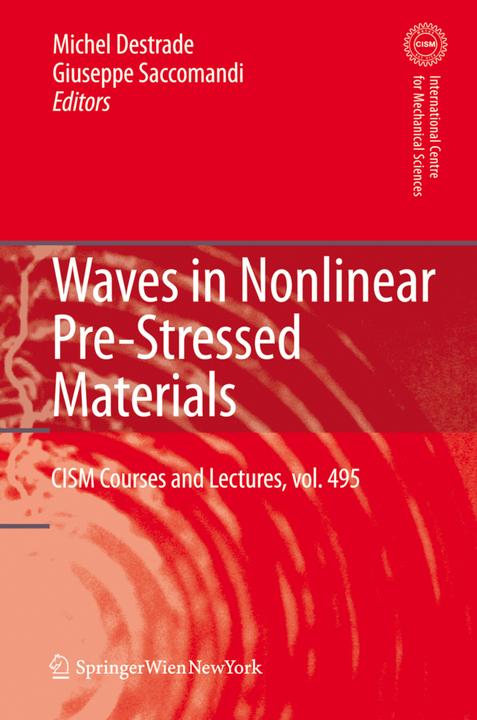 Waves in Nonlinear Pre-Stressed Materials (Englisch, G. Saccomandi, M. Destrade, 2010)