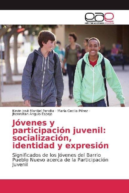 Image du produit Jóvenes y participación juvenil: socialización, identidad y expresión (Kevin José Montiel Peralta, Jhonnatan Angulo Espejo, María Cecilia Pérez, 2019)