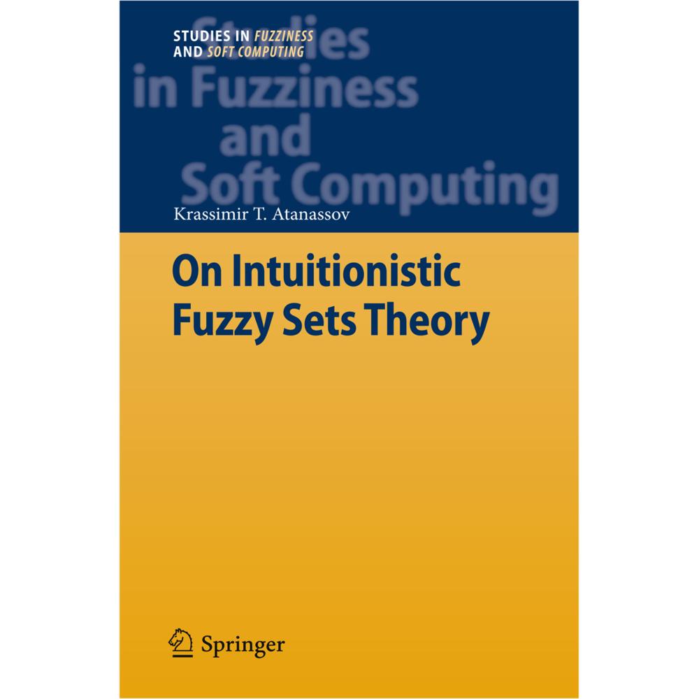 On Intuitionistic Fuzzy Sets Theory, Fachbücher von Krassimir T. Atanassov