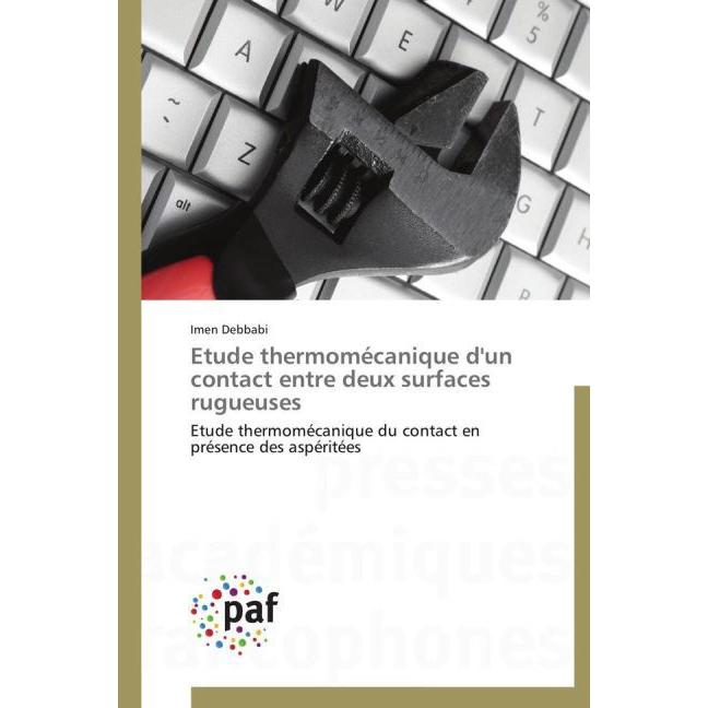 Etude thermomécanique d'un contact entre deux surfaces rugueuses, Fachbücher von Imen Debbabi