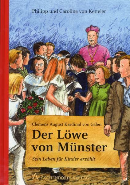 Clemens August Kardinal von Galen: Der Löwe von Münster (German, Philipp von Ketteler, Caroline von Ketteler, 2021)