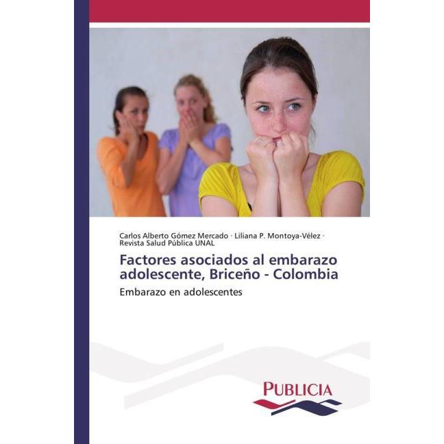 Factores asociados al embarazo adolescente, Briceño - Colombia, Fachbücher von Liliana P. Montoya-Vélez, Carlos Alberto ...