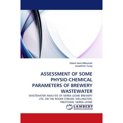 Assessment Of Some Physio-Chemical Parameters Of Brewery Wastewater, Fachbücher von Edwin Sam-Mbomah, Josephine Turay