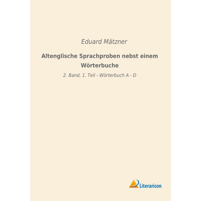 Altenglische Sprachproben nebst einem Wörterbuche, Fachbücher von Eduard Mätzner