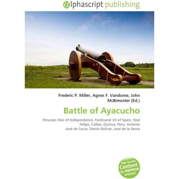 Battle of Ayacucho, Fachbücher von Agnes F. Vandome, Frederic P. Miller, John McBrewster