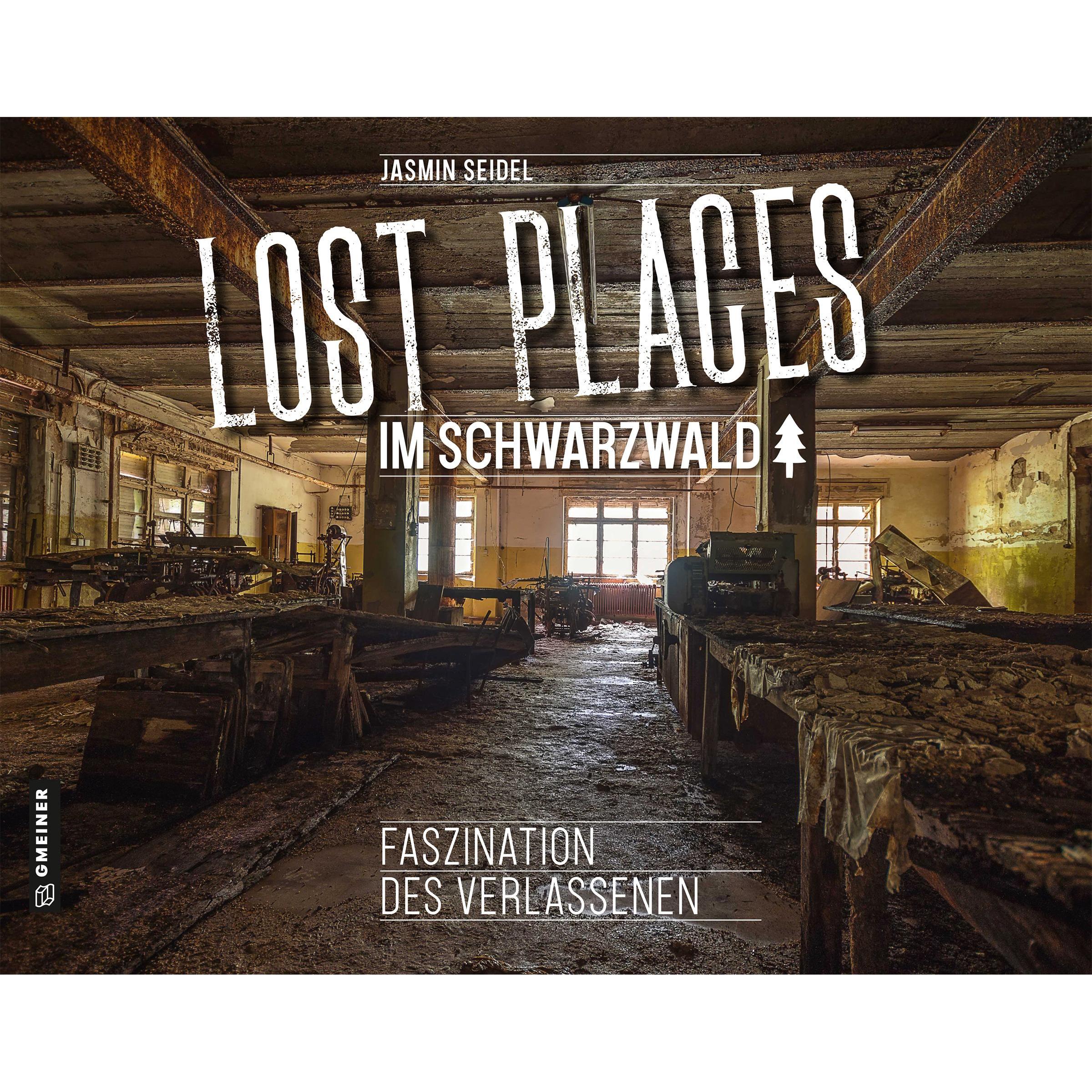 Seidel:Lost Places im Schwarzwald, Ratgeber von Jasmin Seidel