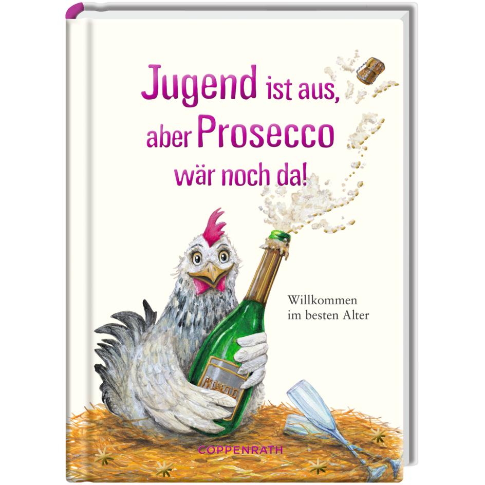Jugend ist aus, aber Prosecco wär noch da!, Belletristik von Kerstin Hlawa