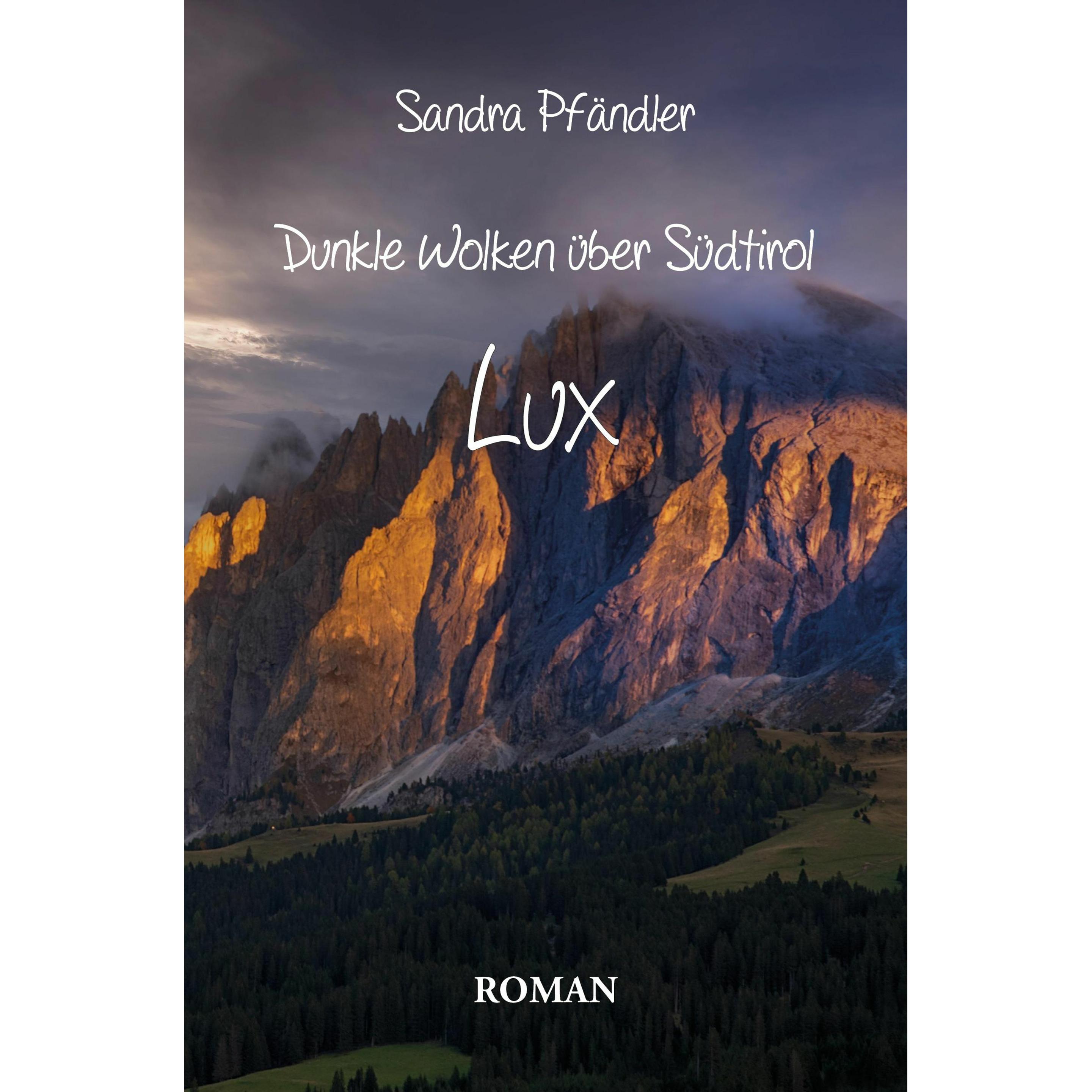 Dunkle Wolken über Südtirol - Lux, Belletristik von Sandra Pfändler