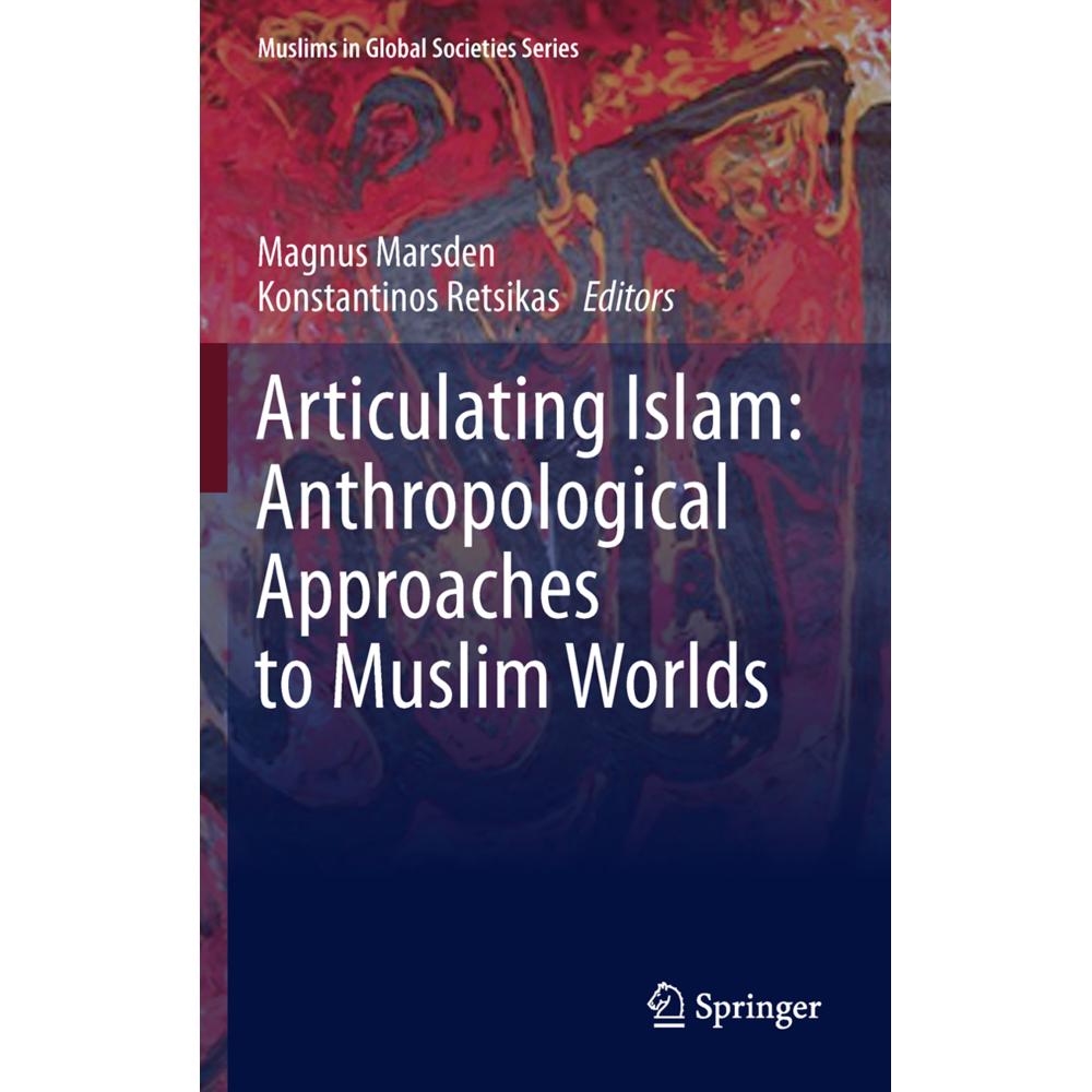 Articulating Islam: Anthropological Approaches to Muslim Worlds, Fachbücher von Konstantinos Retsikas, Magnus Marsden