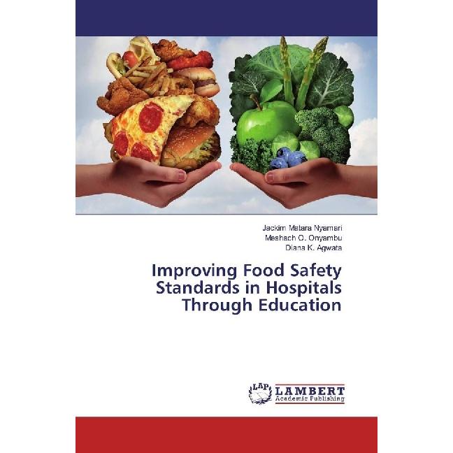 Improving Food Safety Standards in Hospitals Through Education, Fachbücher von Diana K. Agwata, Jackim Matara Nyamari, M...