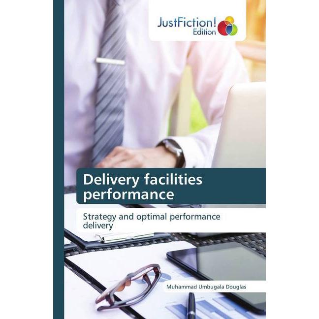 Delivery facilities performance, Fachbücher von Muhammad Umbugala Douglas