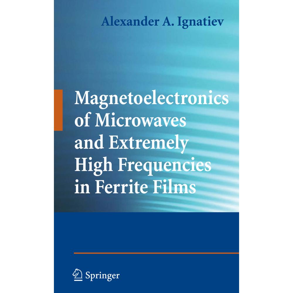 Magnetoelectronics of Microwaves and Extremely High Frequencies in Ferrite Films, Fachbücher von Alexander A. Ignatiev