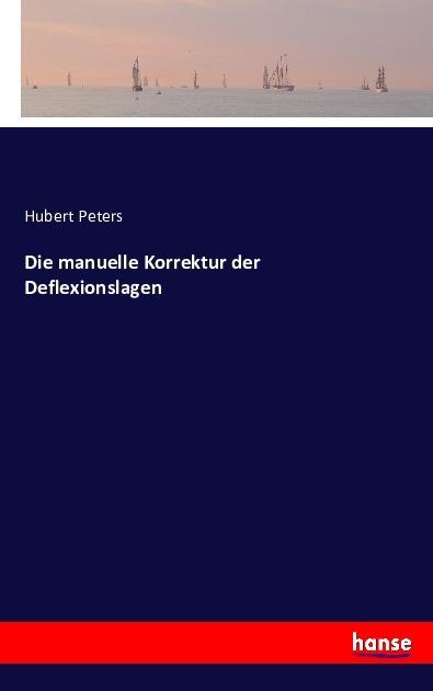 Produktbild Die manuelle Korrektur der Deflexionslagen (Deutsch, Hubert Peters, 2016)