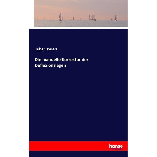 Die manuelle Korrektur der Deflexionslagen, Sachbücher von Hubert Peters