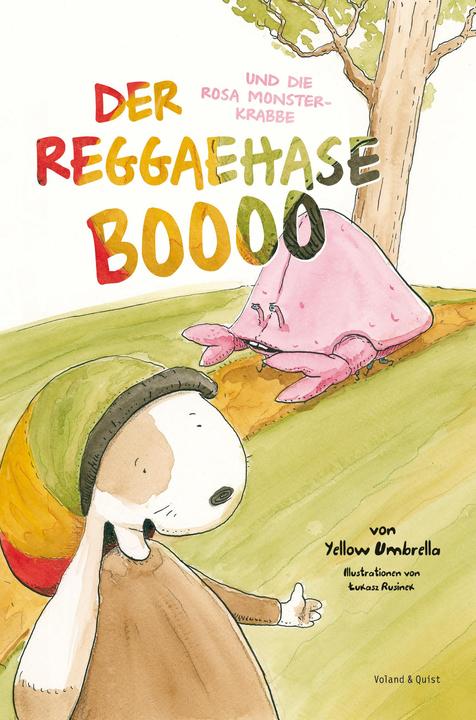 Produktbild Der Reggaehase BOOOO und die rosa Monsterkrabbe (Deutsch, Jens Strohschnieder, Lukasz Rusinek, Manon Gauthier, 2013)