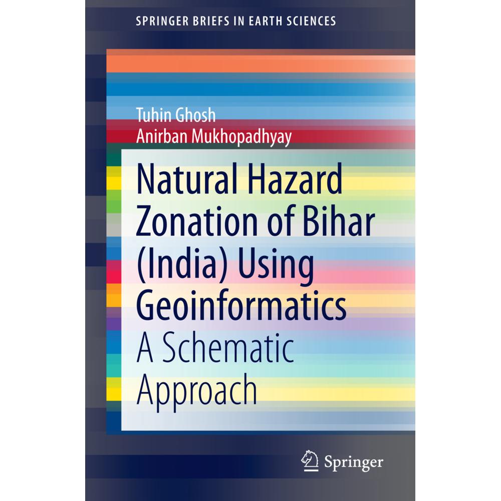 Natural Hazard Zonation of Bihar (India) Using Geoinformatics, Fachbücher von Anirban Mukhopadhyay, Tuhin Ghosh