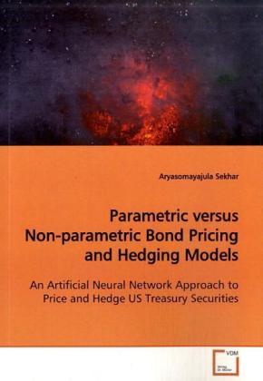 Actual product image Parametric versus Non-parametric Bond Pricing and Hedging Models (Aryasomayajula Sekhar, 2009)