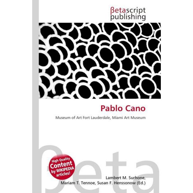 Pablo Cano, Fachbücher von Lambert M. Surhone, Mariam T. Tennoe, Susan F. Henssonow