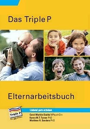 Produktbild Triple P Elternarbeitsbuch (Deutsch, Carol Sanders, Karen M. T. Turner, Lindsay Heck, Markie-Dadds, Tess McCabe, 2015)