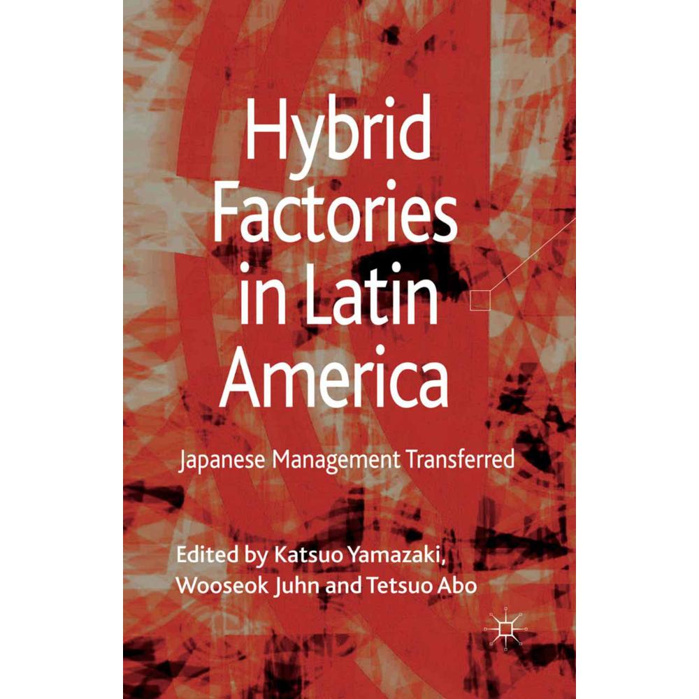 Hybrid Factories in Latin America, Fachbücher von Tetsuo Abo, JuhnWooseok Juhn, Katsuo Yamazaki