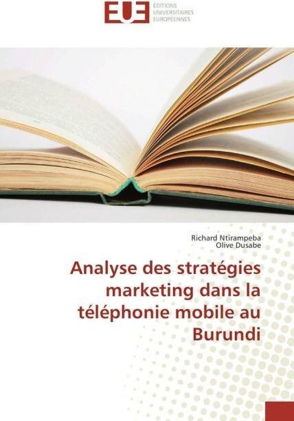 Produktbild Analyse des stratégies marketing dans la téléphonie mobile au Burundi (Richard Ntirampeba, Olive Dusabe, 2016)