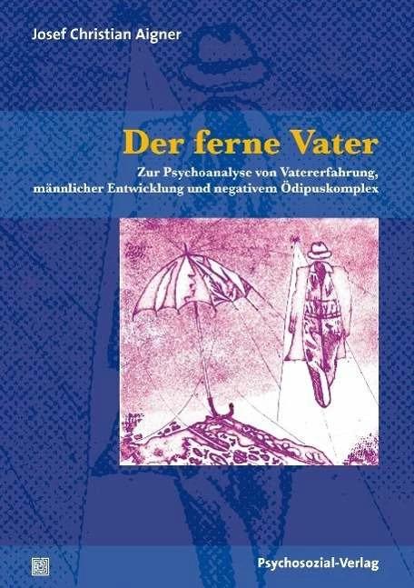 Produktbild Der ferne Vater (Deutsch, Josef Christian Aigner, 2013)