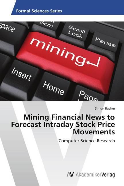 Actual product image Mining Financial News to Forecast Intraday Stock Price Movements (Simon Bacher, 2013)