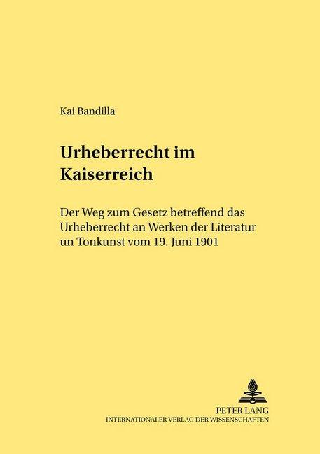 Produktbild Urheberrecht im Kaiserreich (Deutsch, Kai Bandilla, 2005)