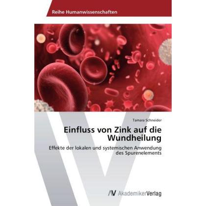 Einfluss von Zink auf die Wundheilung, Fachbücher von Tamara Schneider