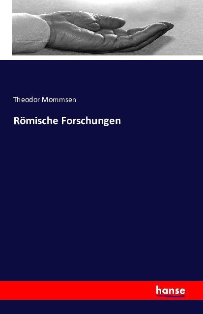 Produktbild Römische Forschungen (Deutsch, Theodor Mommsen, 2016)