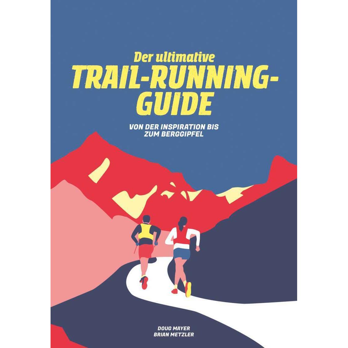 Der Ultimative Trail-Running-Guide, Ratgeber von Doug Mayer