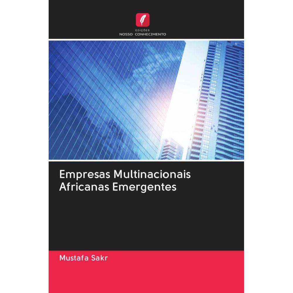 Empresas Multinacionais Africanas Emergentes, Fachbücher von Mustafa Sakr