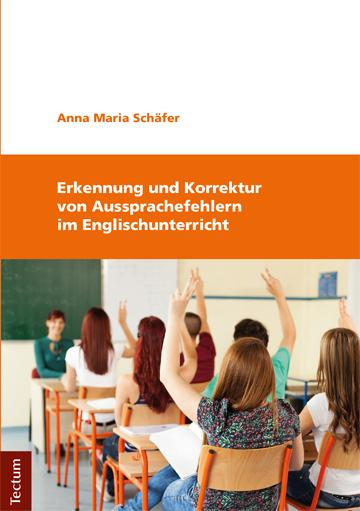 Produktbild Erkennung und Korrektur von Aussprachefehlern im Englischunterricht (Deutsch, Anna Maria Schäfer, 2015)
