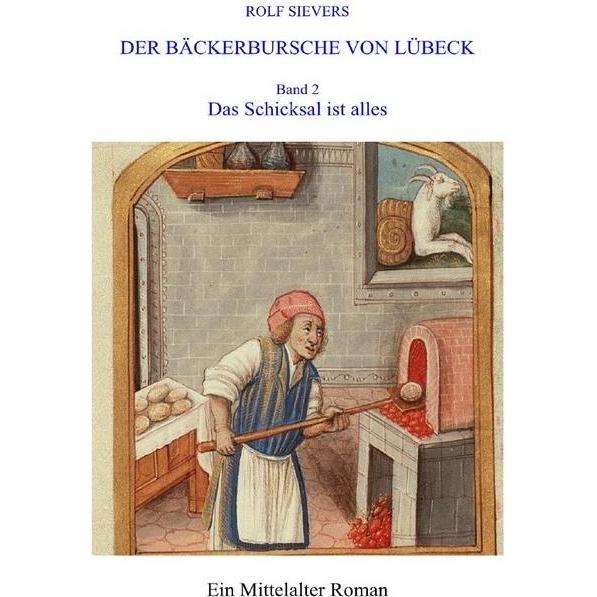 Der Bäckerbursche von Lübeck / DER BÄCKERBURSCHE VON LÜBECK BAND 2, Belletristik von Rolf Sievers