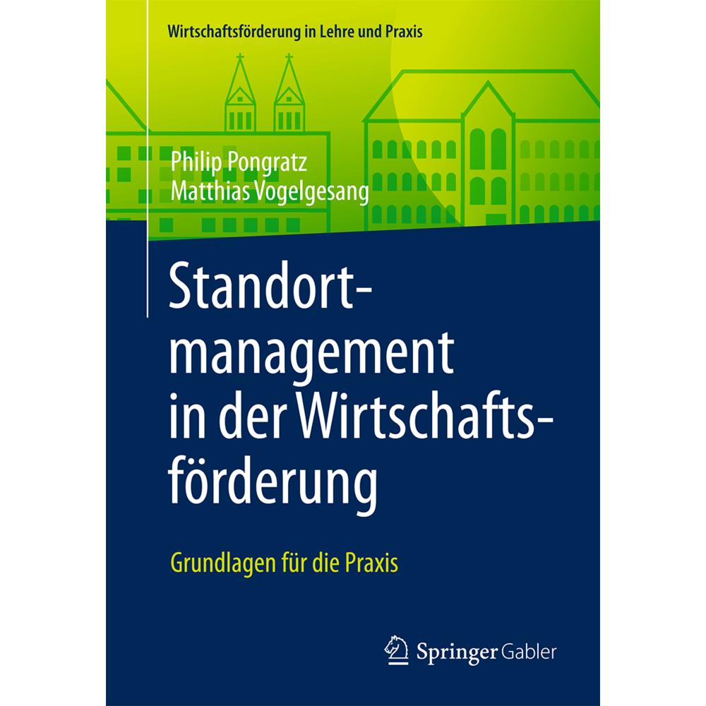 Standortmanagement in der Wirtschaftsförderung, Fachbücher von Matthias Vogelgesang, Philip Pongratz