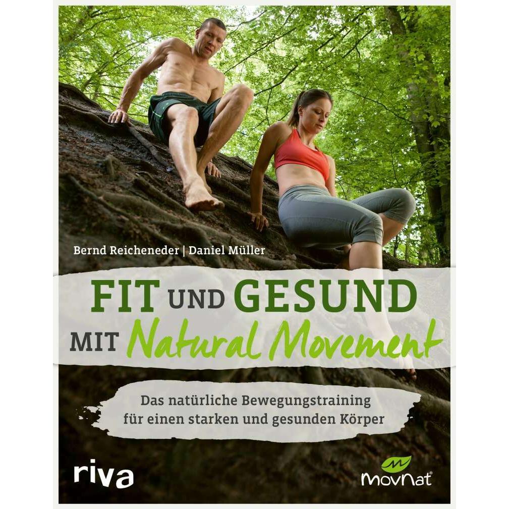 Fit und gesund mit Natural Movement, Ratgeber von Daniel Müller, Bernd Reicheneder