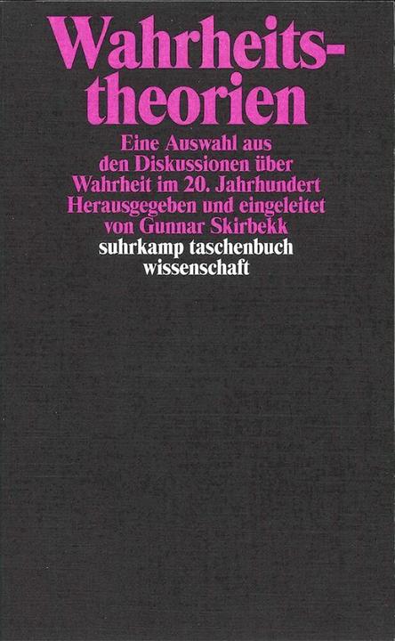 Produktbild Wahrheitstheorien (Deutsch, Alfred J. Ayer, Bertrand Russell, Ernst Tugendhat, Frank P. Ramsey, Gunnar Skirbekk, H. Jerusalem, John L. Austin, Karl R. Popper, Martin Heidegger, Peter F. Strawson, Rudolf Carnap, Wilhelm Kamlah, William James, 1977)