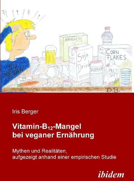 Produktbild Vitamin-B12-Mangel bei veganer Ernährung (Deutsch, Iris Berger, 2009)