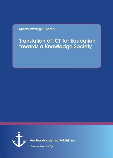 Produktbild Translation of ICT for Education towards a Knowledge Society (Machunwangliu Kamei, 2016)